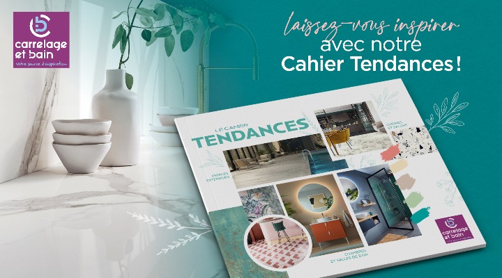 Votre nouveau Cahier Tendances Carrelage et Bain : des conseils et de l'inspiration pour vos aménagements intérieurs et extérieurs !