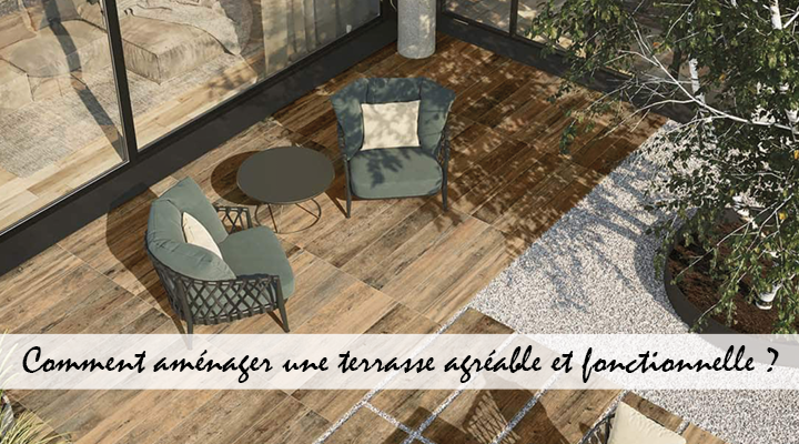 Comment aménager une terrasse agréable et fonctionnelle